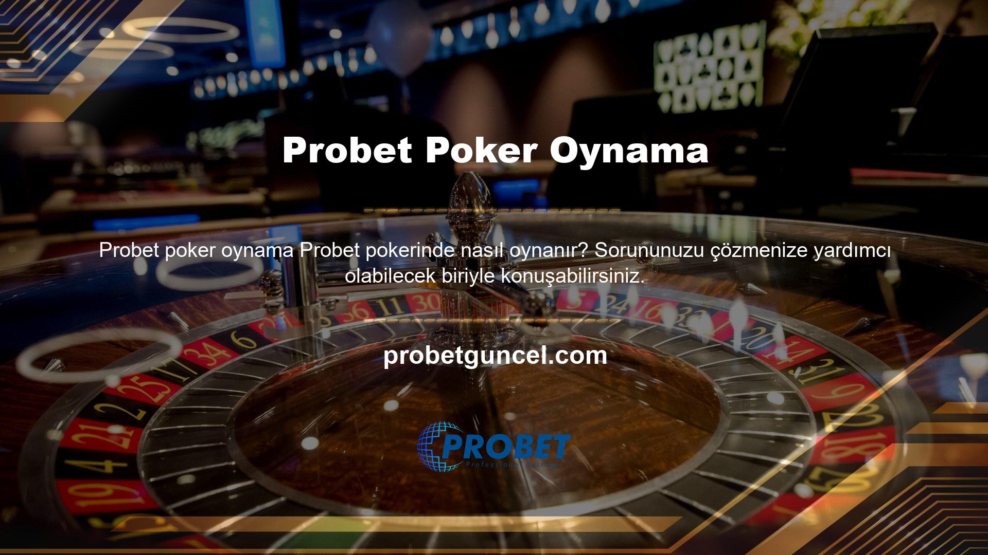 Probet poker oynamak için bir ödül alırsanız, sitede ödeme yaparken bir makbuz göstermeniz gerekir